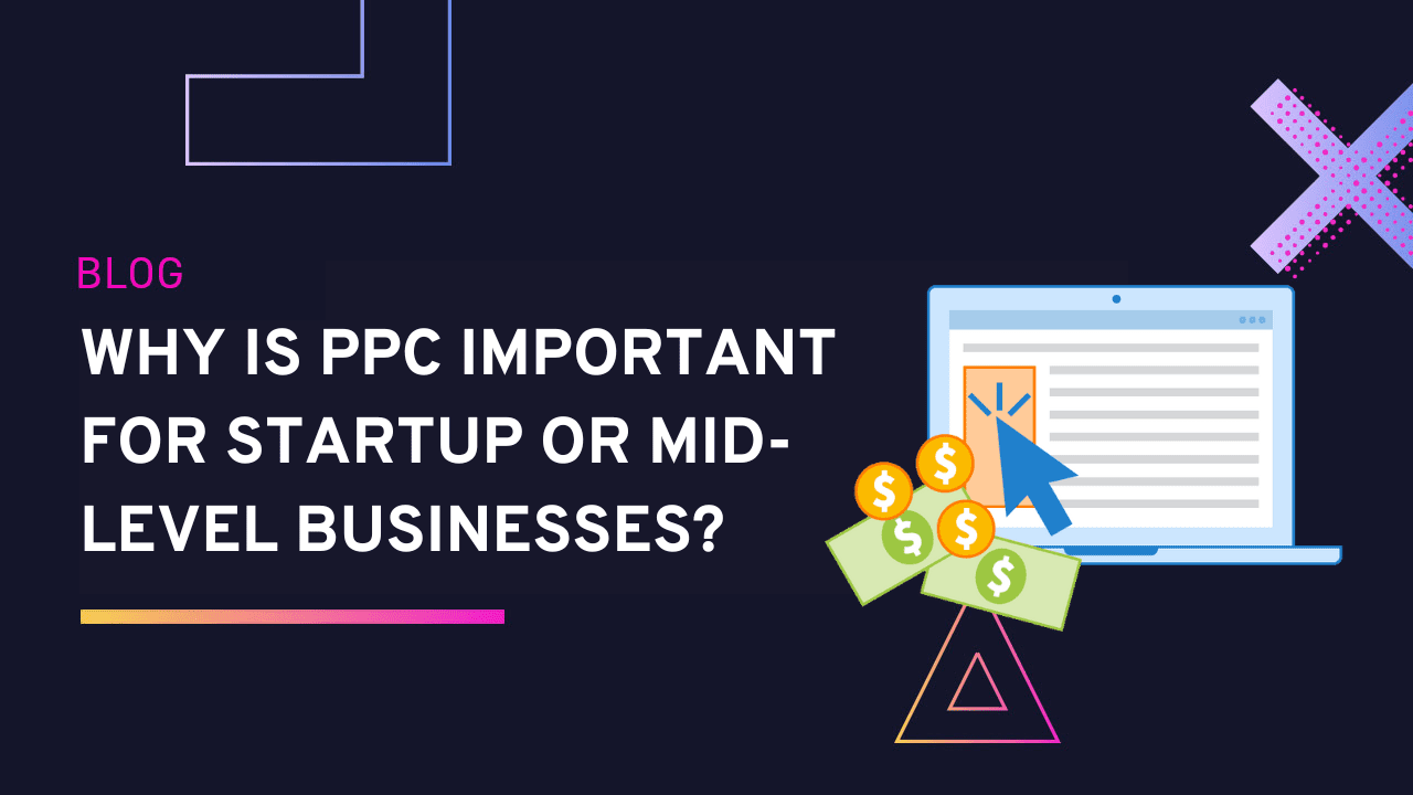 Why is PPC Important for Startup or Mid-Level Businesses? | Dataslayer