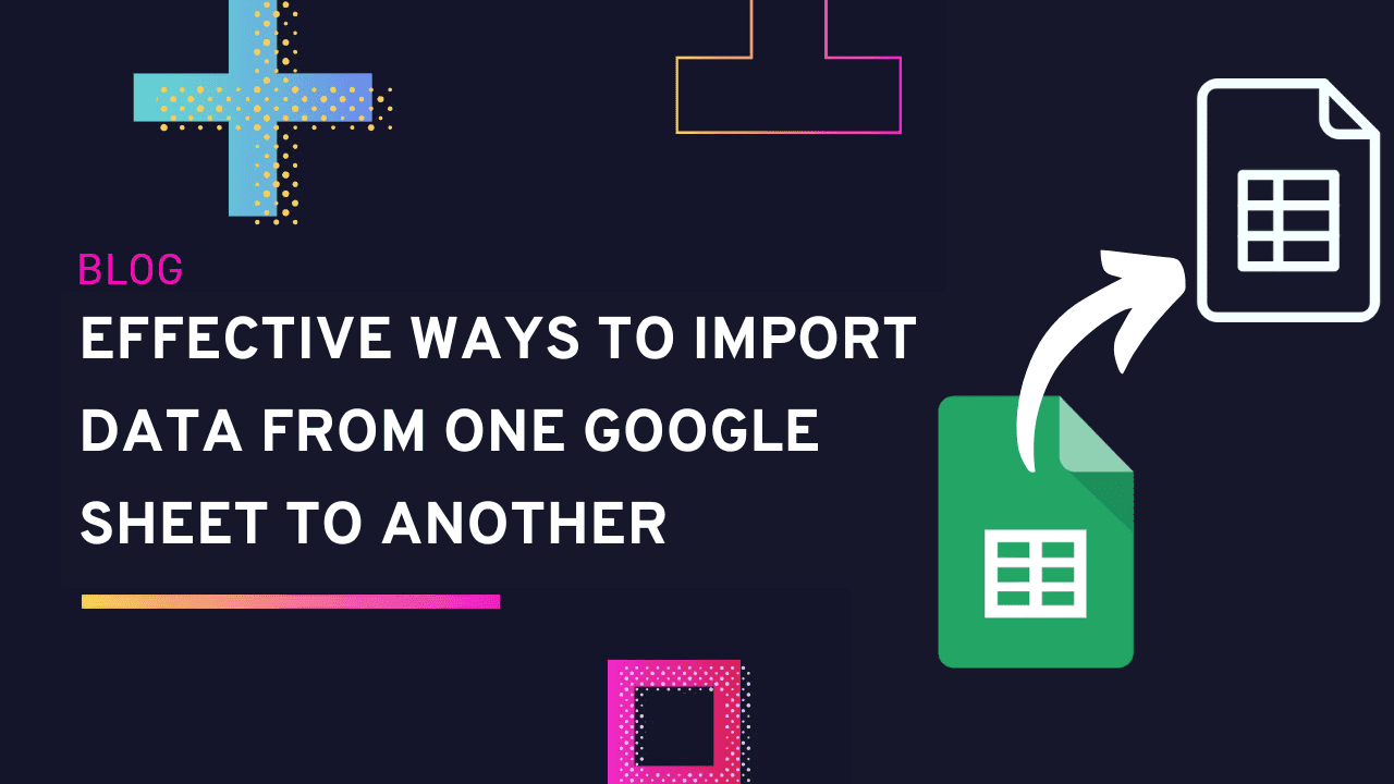 effective-ways-to-import-data-from-one-google-sheet-to-another-dataslayer